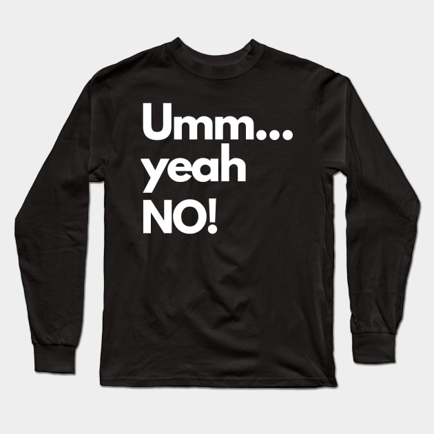 Umm yeah NO Long Sleeve T-Shirt by bjg007